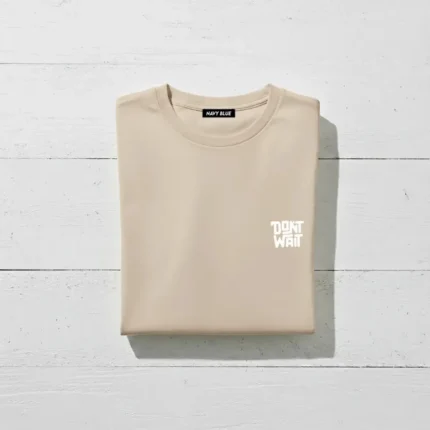 dont-wait-beige-t-shirt-190gsm-premium-cotton